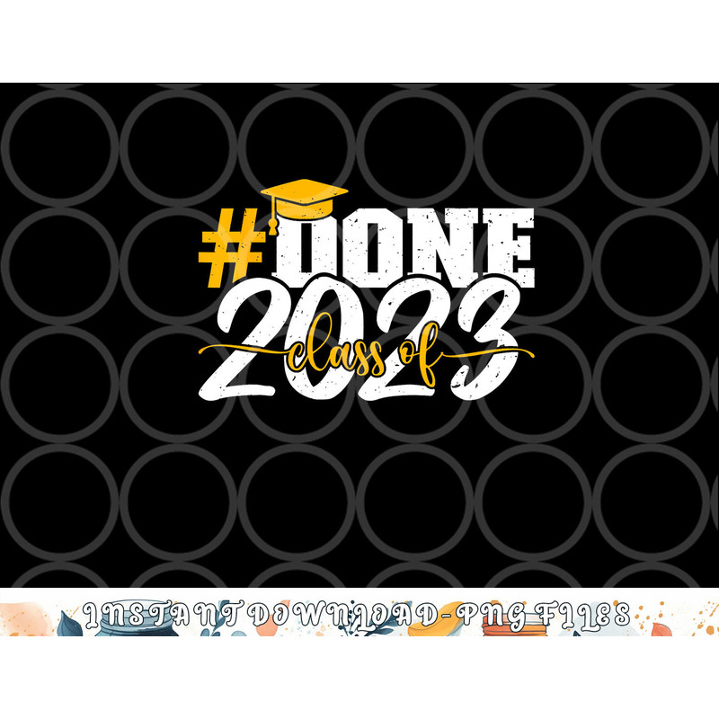 done Class of 2023 Graduation for Her Him Grad Seniors 2023 png, digital download copy.jpg