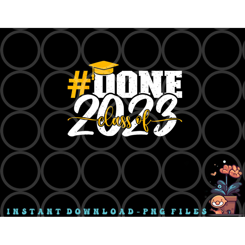 done Class of 2023 Graduation for Her Him Grad Seniors 2023 png, digital download copy.jpg