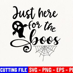 halloween svg, just here for the boos svg, digital cut file, funny halloween svg, boo svg, ghost, svg file for cricut