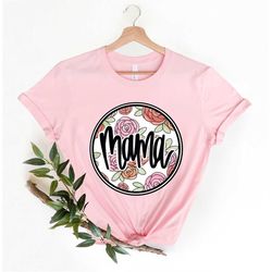 mama floral shirt - floral mom shirt - gift for wife - mama shirt, first mother's day - gifts for women, cute mothers da