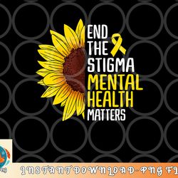 end the stigma mental health matters mental awareness png, digital download copy