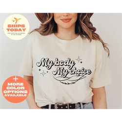 my body my choice t-shirt trendy my body my choice shirt pro choice shirt womens right shirt feminist shirt activist tsh