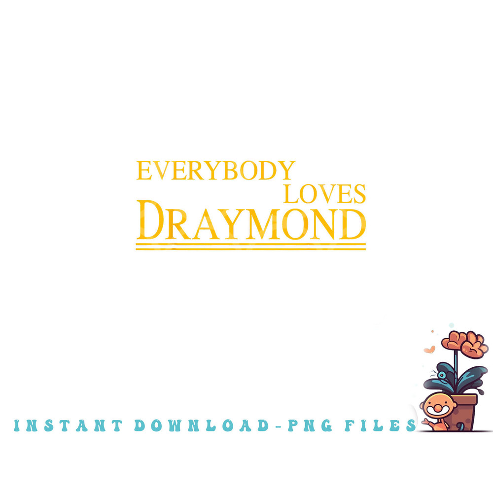 Everybody Loves Draymond Bay Area Basketball Fan png, digital download copy.jpg