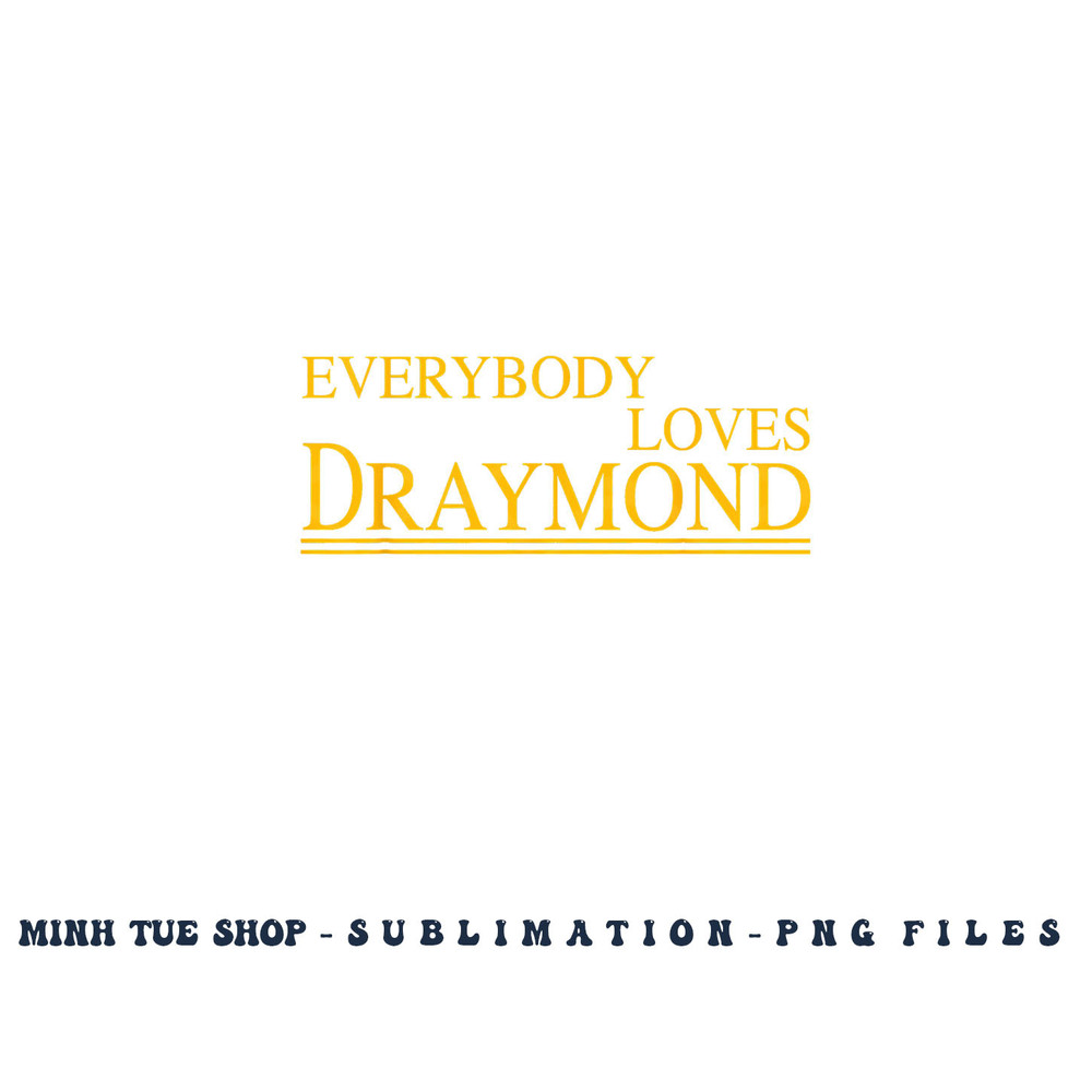 Everybody Loves Draymond Bay Area Basketball Fan png, digital download copy.jpg