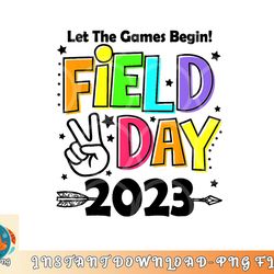 field day 2023 let the games begin kids boys girls teachers png, digital download copy