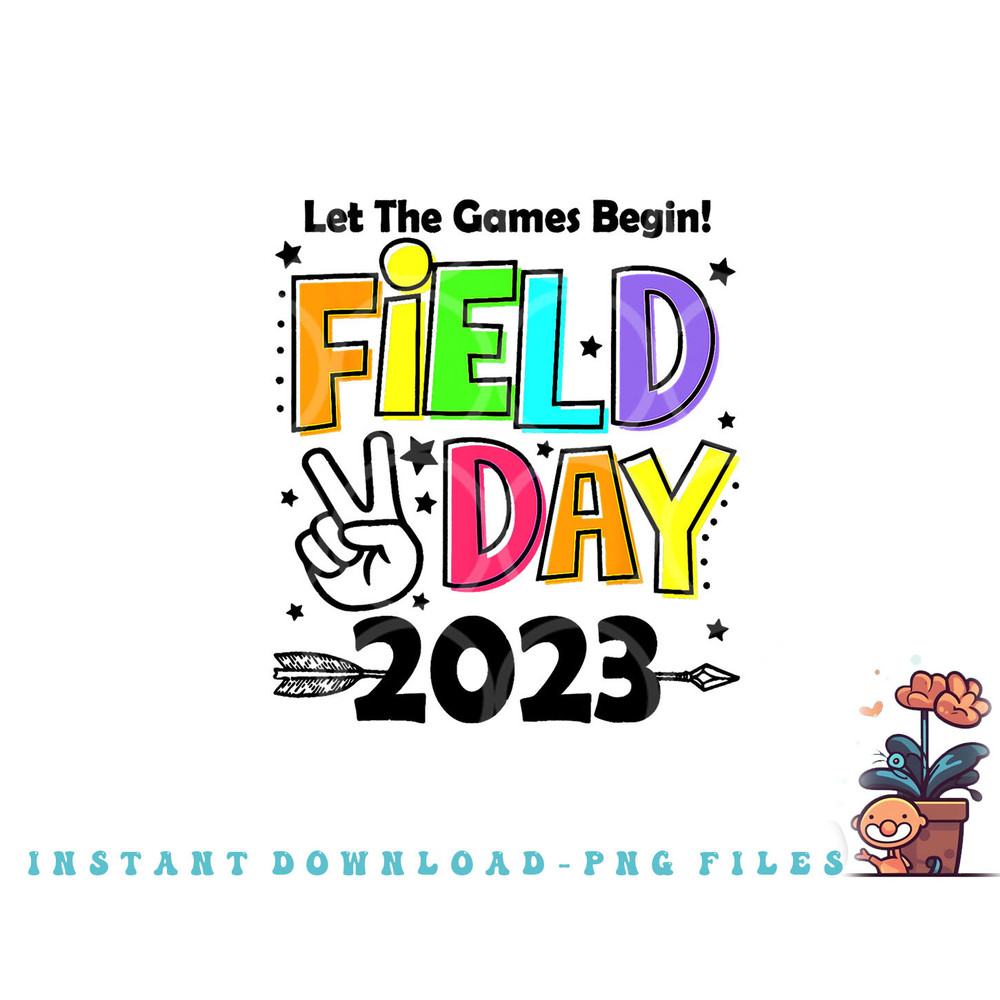 Field Day 2023 Let The Games Begin Kids Boys Girls Teachers png, digital download copy.jpg