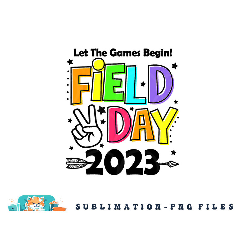 Field Day 2023 Let The Games Begin Kids Boys Girls Teachers png, digital download copy.jpg