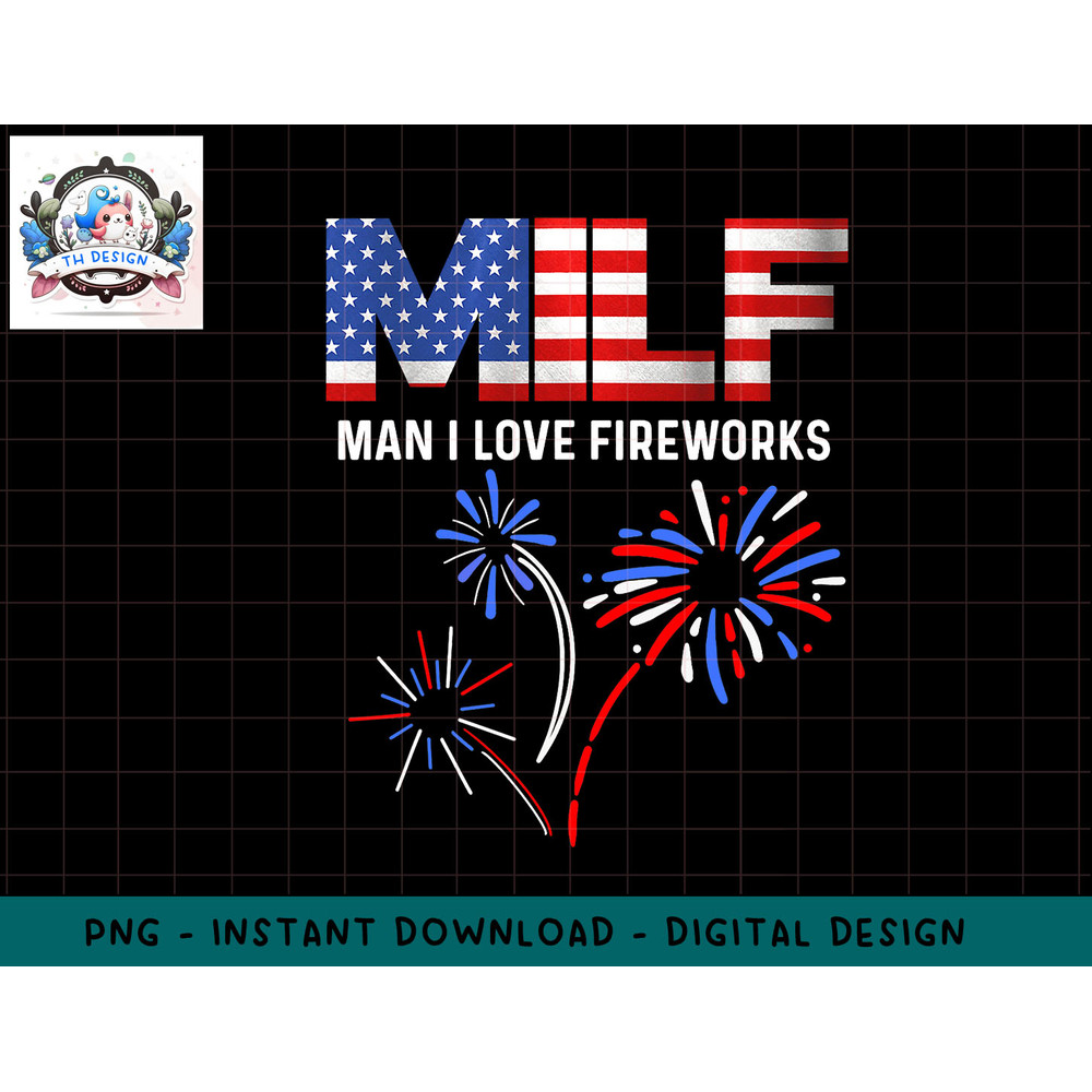 MILF Man I Love Fireworks Funny American Patriotic July 4th png, sublimation.jpg
