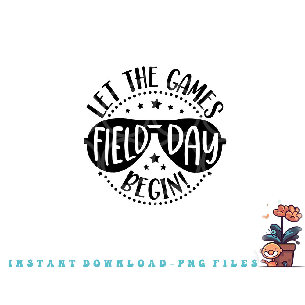 Field Day Let Games Start Begin Kids Boys Girls Teachers png, digital download copy.jpg