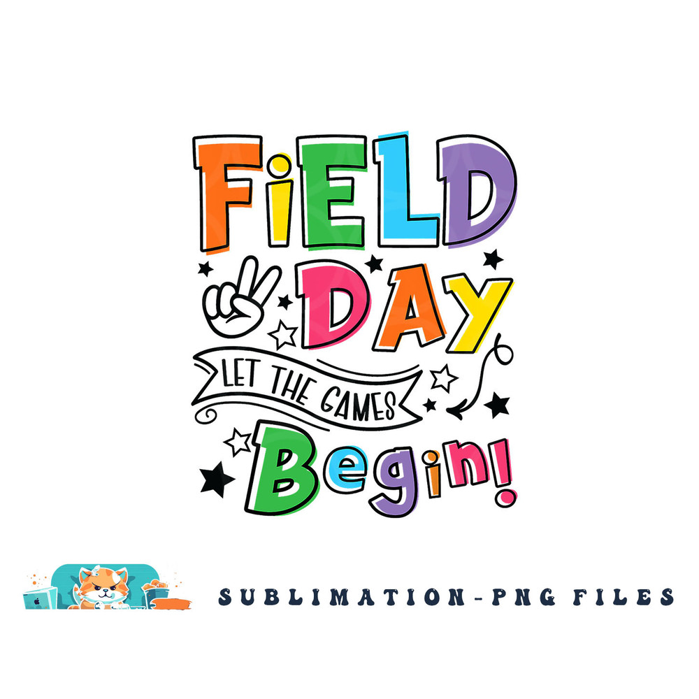 Field Day Let The Games Begin Kids Boys Girls Teachers Gifts png, digital download copy.jpg