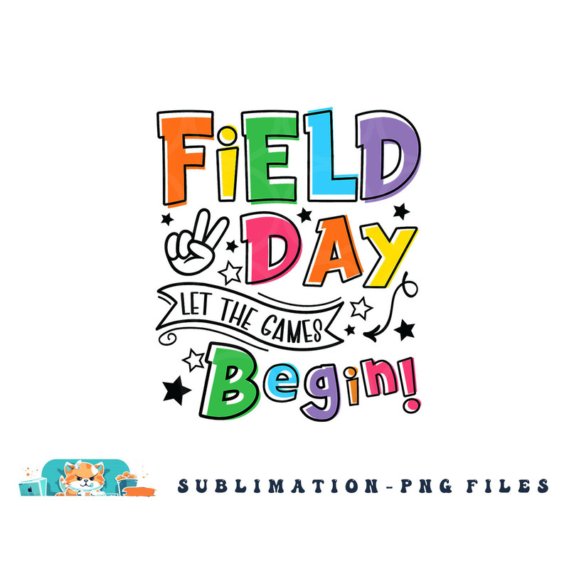 Field Day Let The Games Begin Kids Boys Girls Teachers Gifts png, digital download copy.jpg