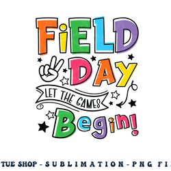 field day let the games begin kids boys girls teachers gifts png, digital download copy
