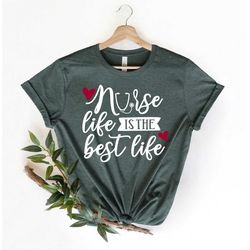 nurse life is the best life shirt, nurse life shirt, nurse shirts, rn shirts, nurse week, cna shirt, nursing shirt, nurs