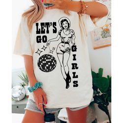 let's go girls tee,  bride t-shirt, disco tee , comfort colors t-shirt, bride gift, bachelorette, getting ready tee,  un