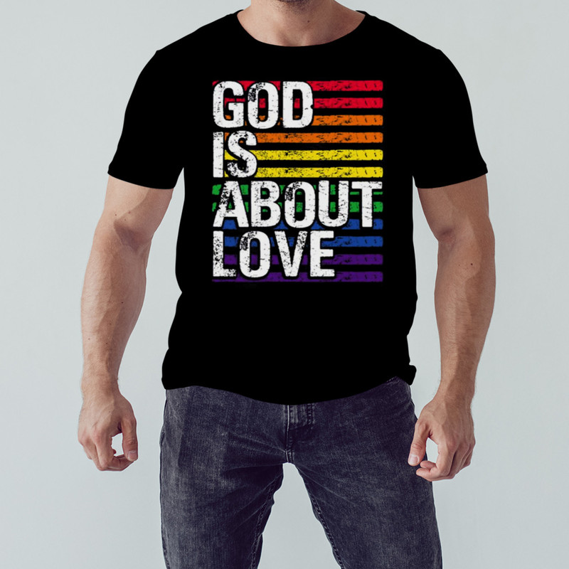 Gay Pride God Is About Love Lgbt Lgbtq Ally Rainbow shirt, Unisex Clothing, Shirt For Men Women, Unisex Shirt