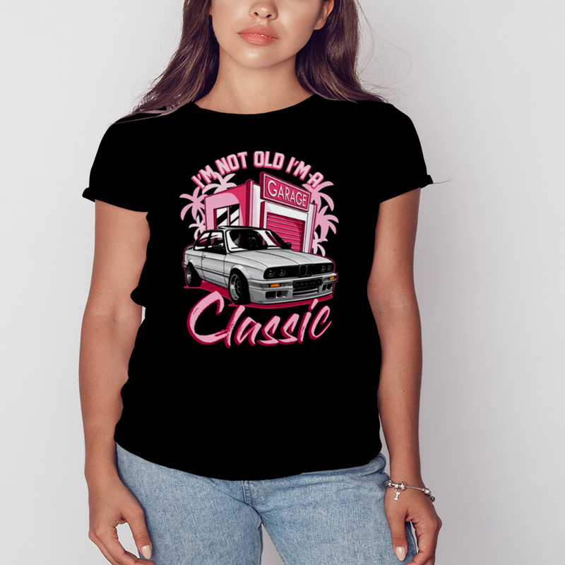 E30 Im Not Old Vintage Car shirt, Unisex Clothing, Shirt For Men Women, Graphic Design, Unisex Shirt