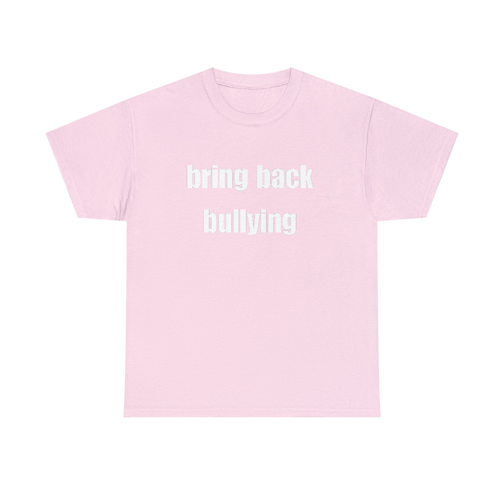 Bring Back Bullying Shirt - 7.jpg