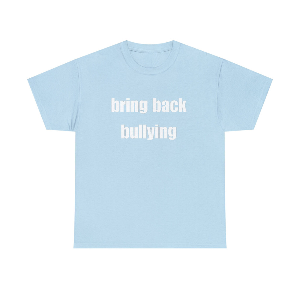 Bring Back Bullying Shirt - 9.jpg