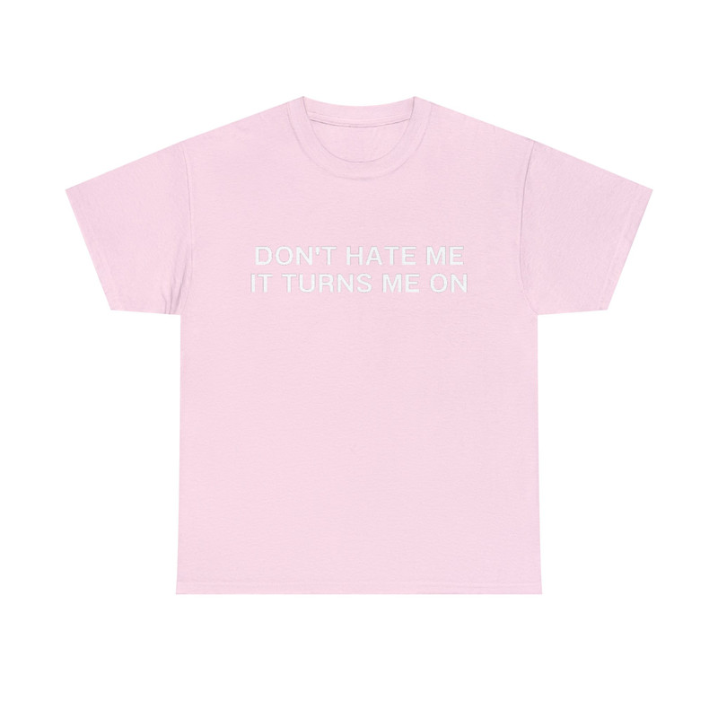 Don't Hate Me it Turns Me On Funny Y2K 2000's Inspired Meme TShirt - 8.jpg