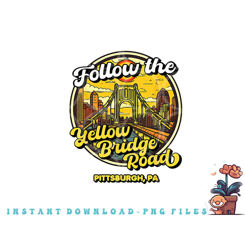 Follow the Yellow Bridge Road, Pittsburgh Fan png, digital download copy.jpg