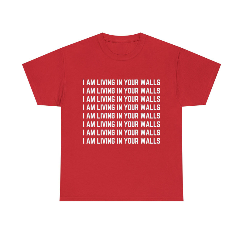 I am living in your walls shirt, funny shirt, offensive rude shirt men women, shirts with sayings, sarcastic shirt, satire shirt, gag gift - 9.jpg