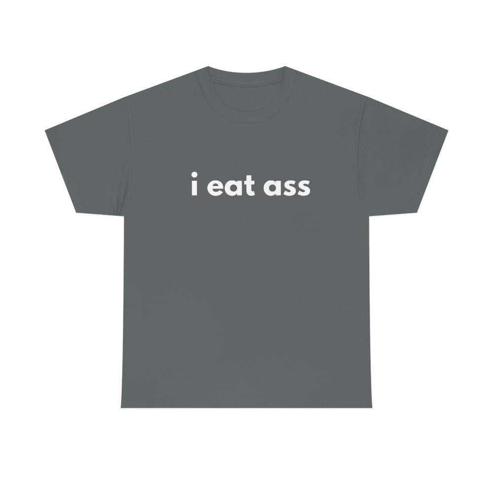 I Eat Ass Shirt - Adult Unisex Cotton T-Shirt - Funny Shirt For Him - Meme Shirt - Novelty Shirt - Gift For Him - Sarcastic Shirt - 6.jpg