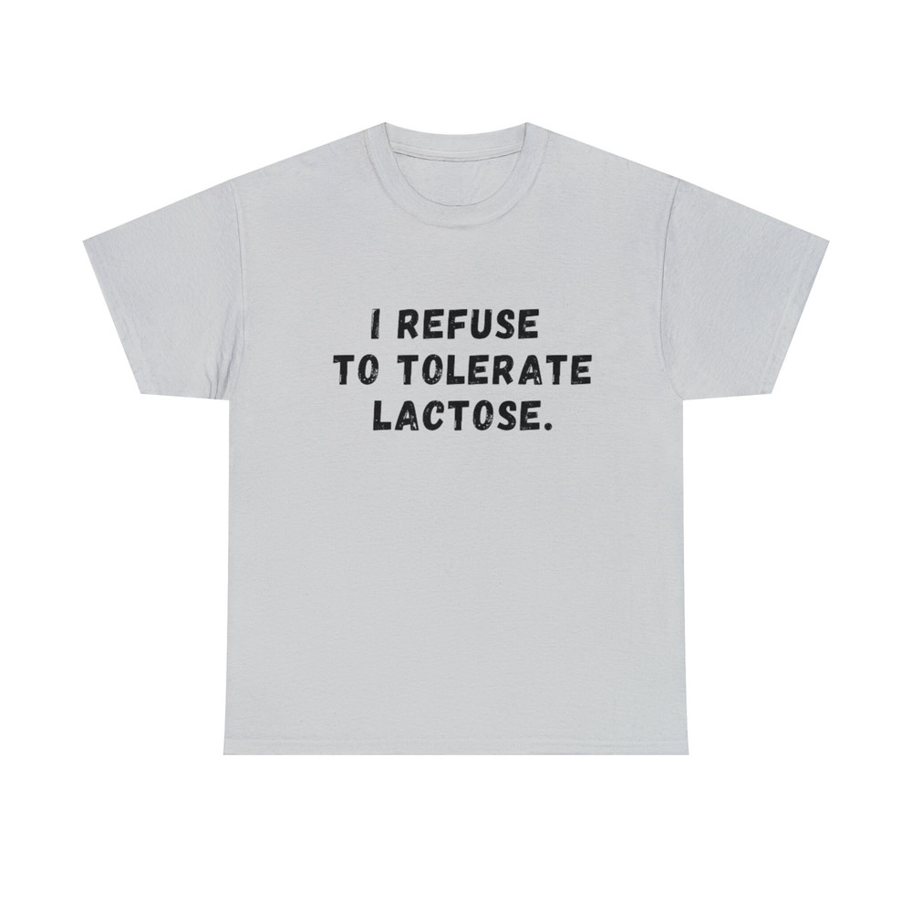 I Refuse To Tolerate Lactose, Lactose Intolerance, Meme Shirt, Reaction Meme Shirt, Stan Twitter, Meme Clothing, Gen Z Gifts, Meme Clothing - 7.jpg