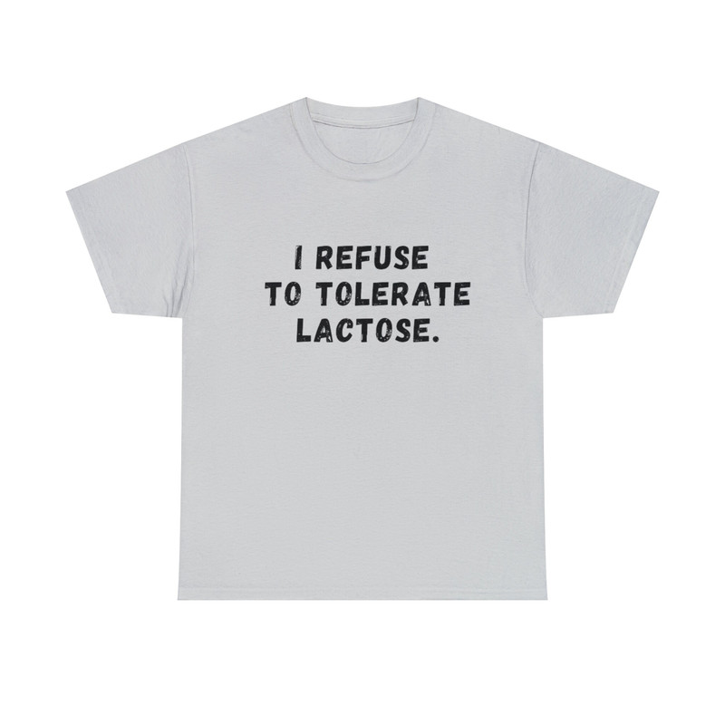 I Refuse To Tolerate Lactose, Lactose Intolerance, Meme Shirt, Reaction Meme Shirt, Stan Twitter, Meme Clothing, Gen Z Gifts, Meme Clothing - 7.jpg