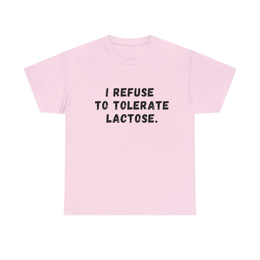 I Refuse To Tolerate Lactose, Lactose Intolerance, Meme Shirt, Reaction Meme Shirt, Stan Twitter, Meme Clothing, Gen Z Gifts, Meme Clothing - 8.jpg