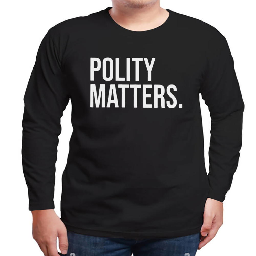 Polity Matters Shirt, Unisex Clothing, Shirt For Men Women, Graphic Design, Unisex Shirt