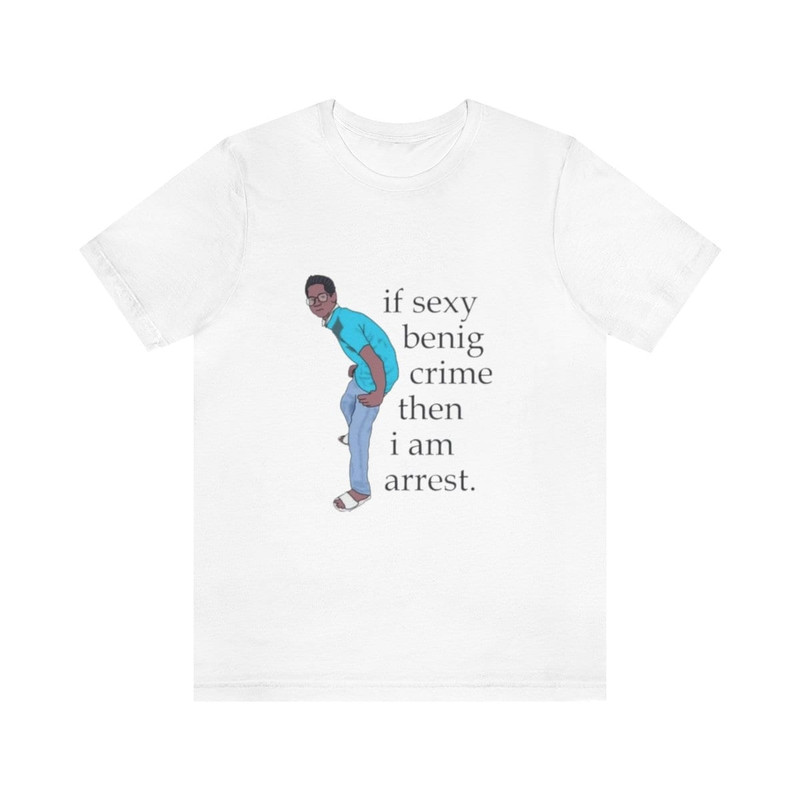 If Sexy Being Crime Shirt , If Sexy Being Crime Then I Am Arrest Shirt, If Sexy Being Crime Then I Am Arrest Sweatshirt, Trending Shirt - 1.jpg