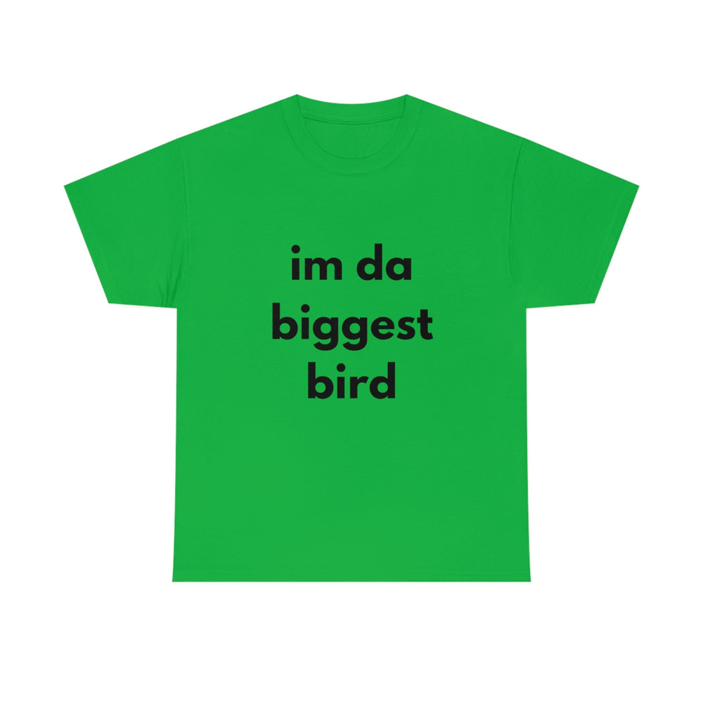 Im da biggest bird trending shirt Tiktok Funny Cotton Tee - 7.jpg