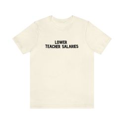 lower teacher salaries tee