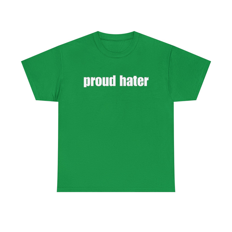 Proud Hater Shirt - Funny T-Shirts, Long-Sleeve, Hoodies or Sweatshirts - Many Colors Available - 8.jpg