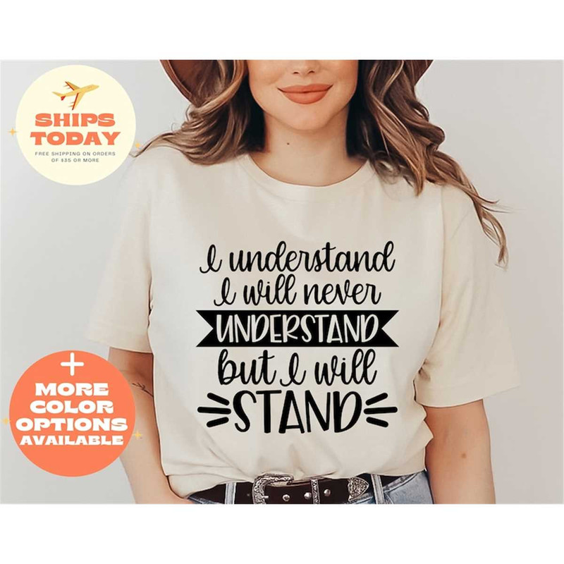 MR-862023151354-i-understand-that-i-will-never-understand-shirt-activist-image-1.jpg