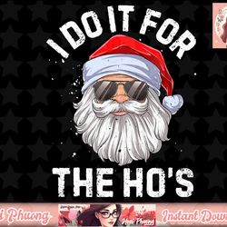 I Do It For The Ho s Funny Inappropriate Christmas Men Short Sleeve Santa png, instant download