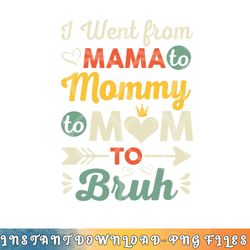 funny mothers day design i went from mama for wife and mom png, digital download copy