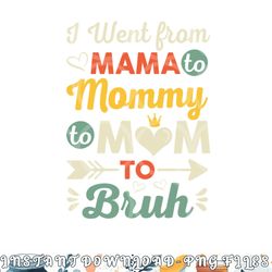 funny mothers day design i went from mama for wife and mom png, digital download copy