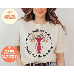 he who hath no uterus should stfu, pro choice retro shirt, roe v wade shirt, feminist shirt, abortion rights shirt, wome