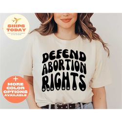 defend abortion rightsshirt, abortion rights, my body my choice shirt,pro-choice shirt,activist women gift,feminist shir