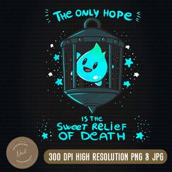 the only hope is the sweet relief of death png, digital download, file png