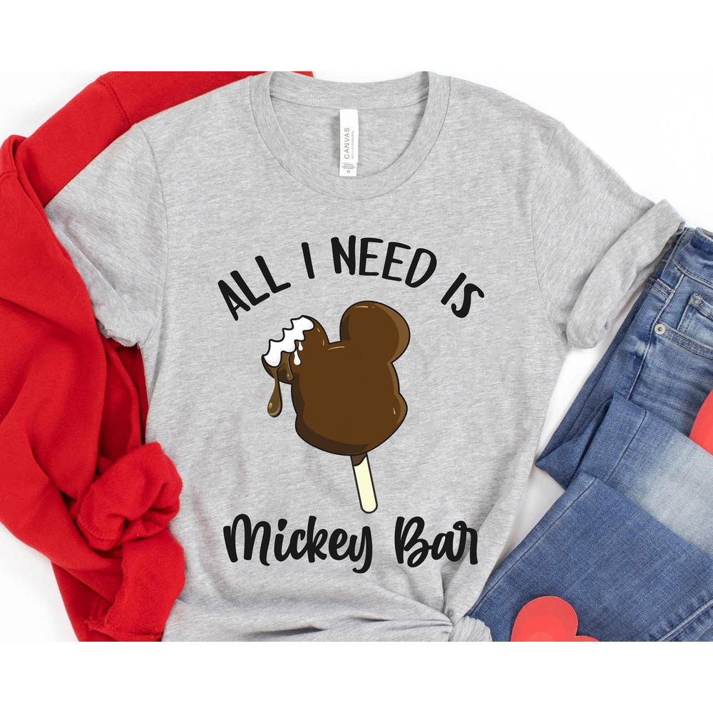 All I Need Is Mickey Bar Shirt Disney Foods and Snacks T-shirt Magic Kingdom Park Walt Disney World Shirt Disneyland Trip Outfits - 1.jpg