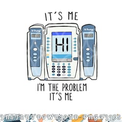 funny nurse i am the problem iv pump er icu med surg rn png, digital download copy