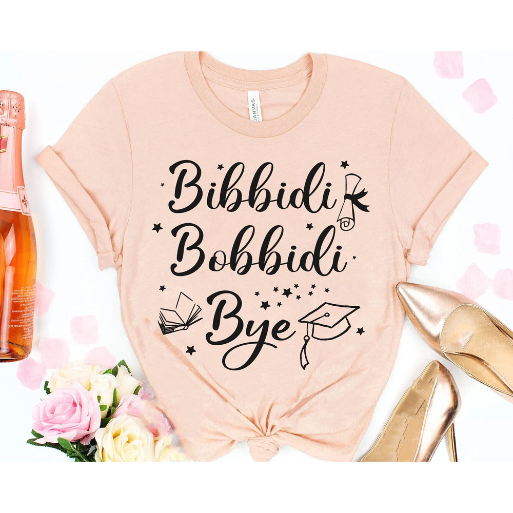 Cinderella Graduation Bibbidi Bobbidi Bye Shirt  Disney Graduated T-shirt  Class Of 2023 Shirt  Funny Senior Shirt  Disneyland Trip - 1.jpg
