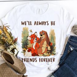 copper and todd always be friends forever shirt