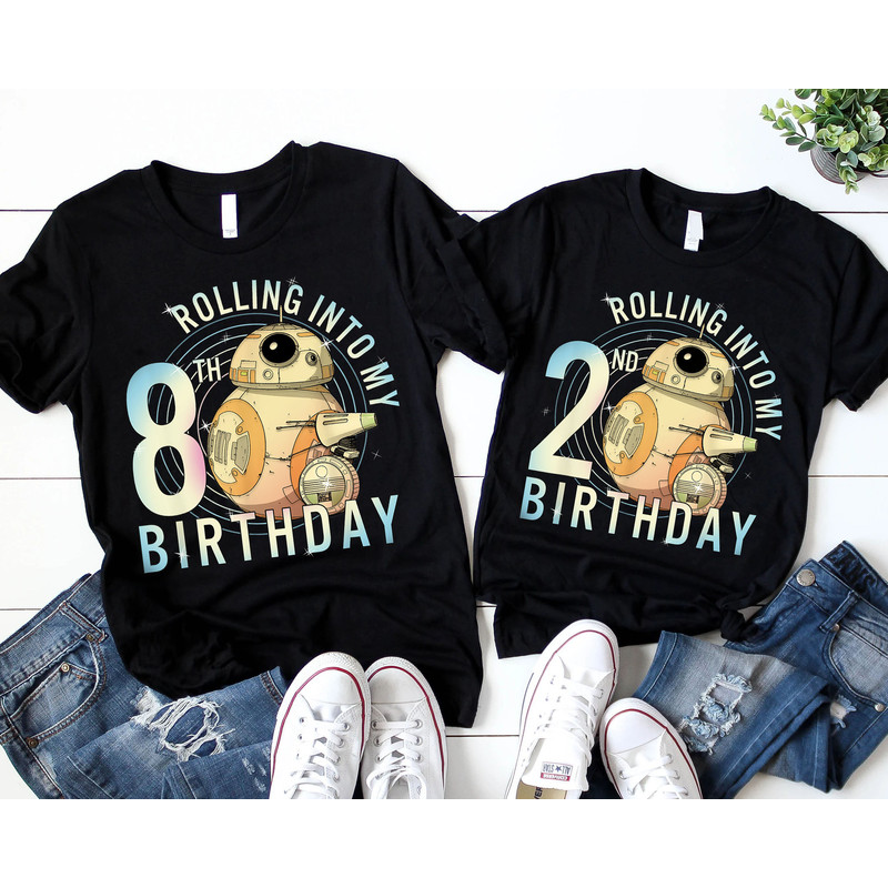 Custom BB-8 Rolling Into My Birthday Shirt Star Wars Droids Birthday Party T-shirt Walt Disney World Disneyland Trip Personalized Gift - 1.jpg