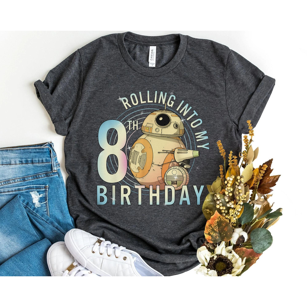 Custom BB-8 Rolling Into My Birthday Shirt Star Wars Droids Birthday Party T-shirt Walt Disney World Disneyland Trip Personalized Gift - 4.jpg