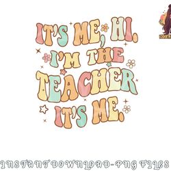 funny teacher groovy it s me hi i am the teacher it s me png, digital download copy