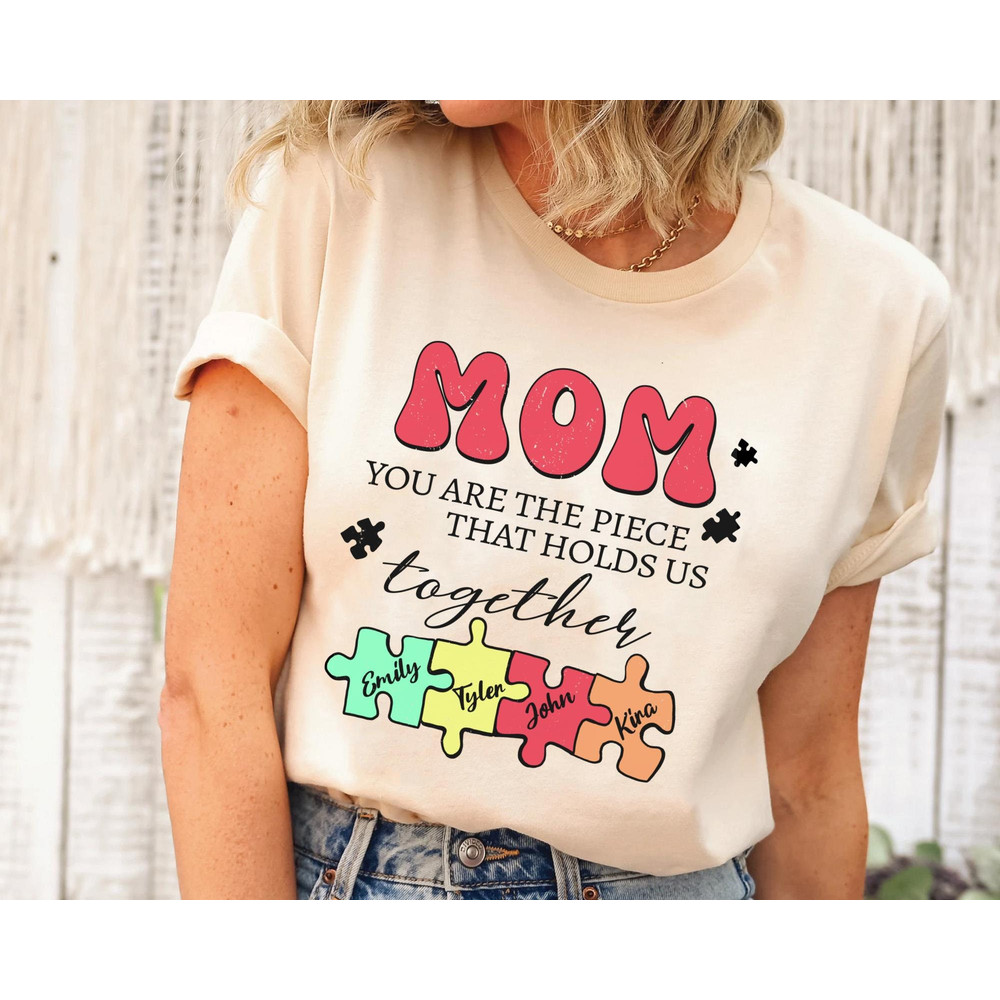 Custom Mom You Are The Piece That Holds Us Together Shirt Autism Awareness Mom T-shirt Puzzle Pieces Shirt Mother's Day Gift Ideas - 1.jpg