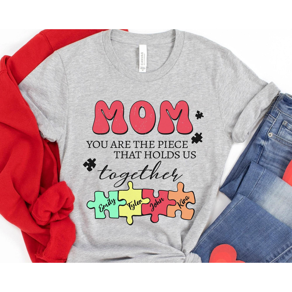 Custom Mom You Are The Piece That Holds Us Together Shirt Autism Awareness Mom T-shirt Puzzle Pieces Shirt Mother's Day Gift Ideas - 2.jpg
